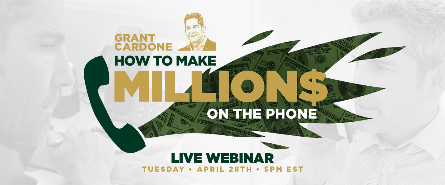 Grant Cardone How to make millions on the phone