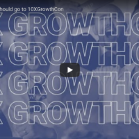 10X Growth Con 2020: Why would someone go?