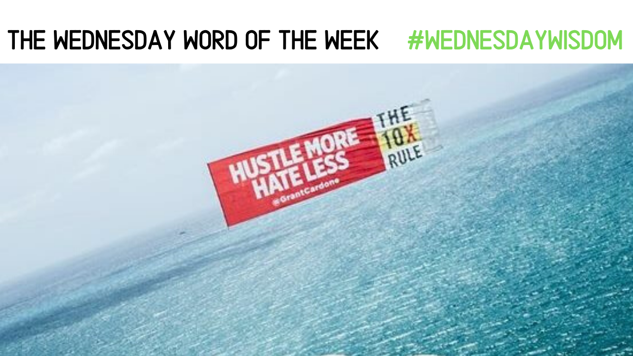 HUSTLE The Wednesday Word WednsedayWisdom Cardone Solutions HUSTLE The Wednesday Word WednsedayWisdom Cardone Solutions