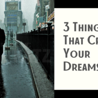 3 things that crush your dreams