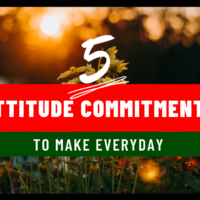 5 Attitude Commitments to Make Everyday